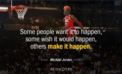 Quotation-Michael-Jordan-Some-people-want-it-to-happen-some-wish-it-would-15-6-0624.jpg